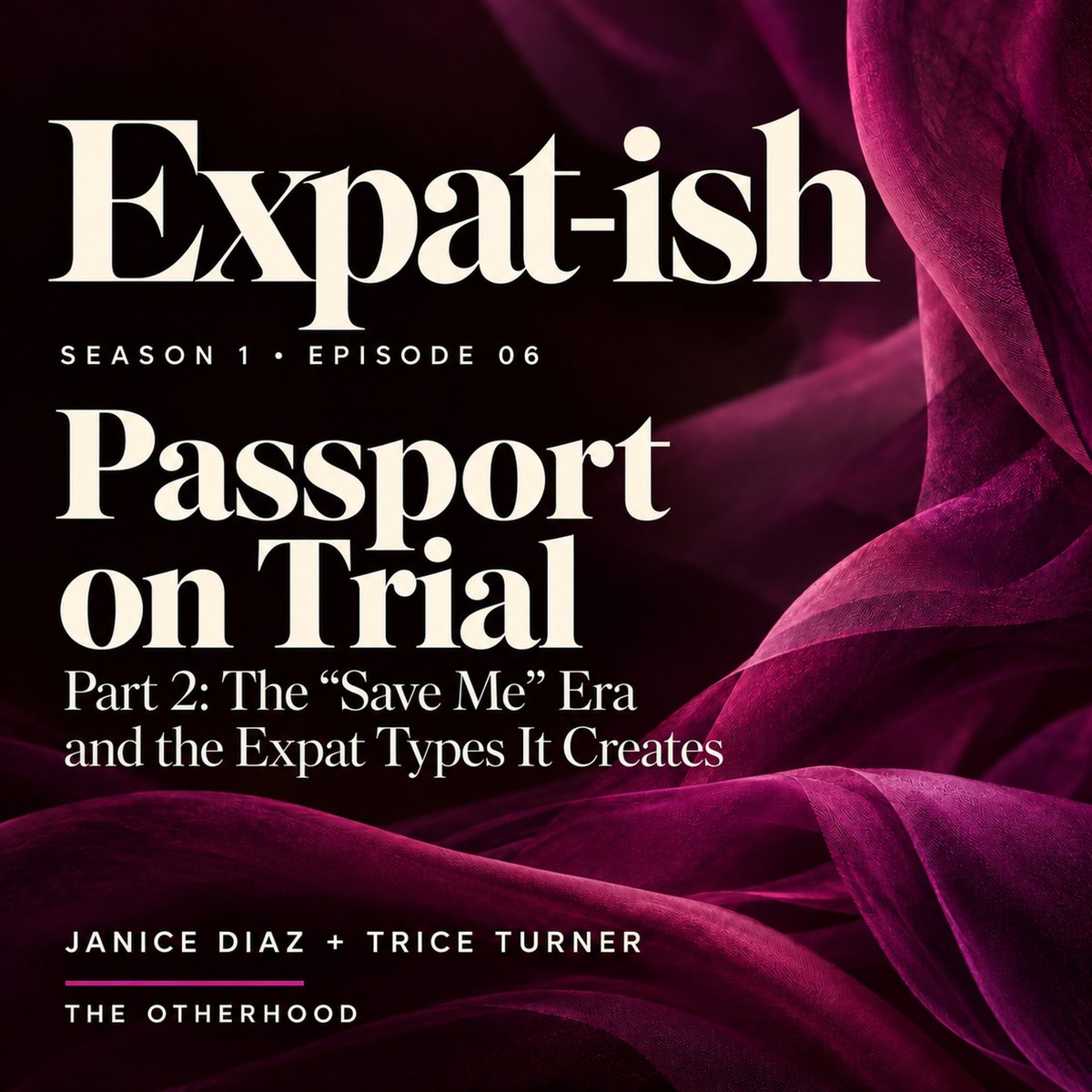 Expat-ish Season 1 Episode 06 cover: Passport on Trial, Part 2: The “Save Me” Era and the Expat Types It Creates