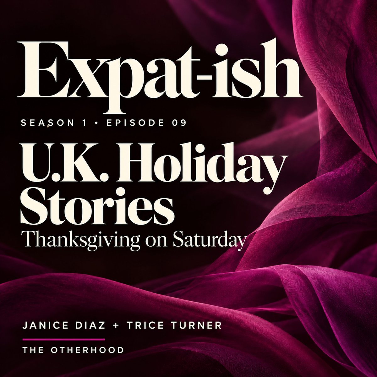 Expat-ish Season 1 Episode 09 cover: U.K. Holiday Stories: Thanksgiving on Saturday